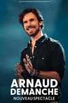 Arnaud Demanche | Nouveau spectacle - Palais de la Mutualité - Salle Edouard Herriot