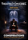 Conspirations - Théâtre Michel