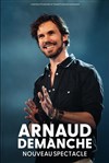 Arnaud Demanche | Nouveau spectacle - La Comédie d'Aix