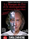 Le masque de fer et le mousquetaire ou le secret de Saint-Mars - Théo Théâtre - Salle Théo