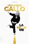Véronique Gallo dans La vraie vie - Théâtre à l'Ouest de Lyon