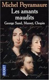 Les amants maudits : George Sand, Musset, Chopin, roman historique de Michel Peyramaure - Théâtre du Nord-Ouest