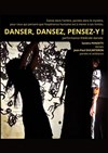 Danser, dansez, pensez-y ! - Théâtre de l'Eau Vive