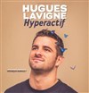 Hugues Lavigne dans Hyperactif - Salle Frédéric Mistral