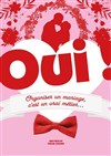 Oui ! - Le Repaire de la Comédie