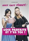 Sois parfaite et t'es toi - Comédie La Rochelle