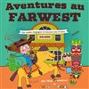 Aventures au Farwest - Théâtre de l'Embellie