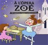 À l'opéra Zoé - Théâtre de l'Embellie