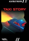 Taxi Story - A La Folie Théâtre - Petite Salle