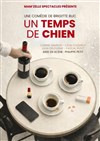 Un temps de chien - Salle Félix Martin