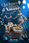 Quelques maux d'amour... - Comédie de Tours