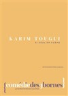 Karim Tougui dans Si seul en scène - Comédie des 3 Bornes