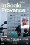 Lalou qui n'a pas de nom de spectacle - La Scala Provence - salle 600