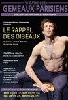 Le rappel des oiseaux - Théâtre des Gémeaux Parisiens