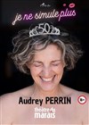 Audrey Perrin dans Je ne simule plus - Théâtre du Marais