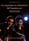 Les hommes du Président - Théâtre La Manare