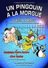 Un pingouin à la morgue - Le Bouffon Bleu