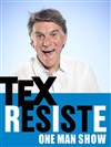 Tex dans Résiste - La comédie d'Amiens 