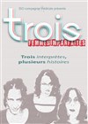 Trois Femmes Imparfaites - Théâtre de poche