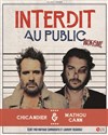 Chicandier et Mathou Cann dans Interdit au public - Les Trois Ducs