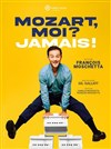 Mozart, moi ? Jamais de François Moschetta - Studio Raspail