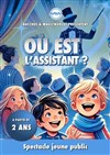 Où est l'assistant ? - Comédie de Besançon
