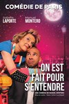 On est fait pour s'entendre - Comédie de Paris