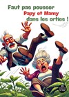 Faut pas pousser Papy et Mamy dans les orties ! - Bar à Rire Théâtre