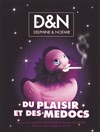 Delphine et Noémie dans Du plaisir et des médocs - Théâtre Les Feux de la Rampe - Salle 60