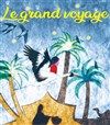 Le grand voyage - Au Rikiki