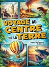Voyage au centre de la terre - Paradise République