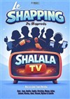 Le Shapping des Shapprentis - Le Shalala