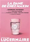 La Dame de chez Maxim - Théâtre Le Lucernaire