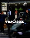 Fracassés - Théâtre El Duende