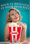Manue dans Pour le meilleur et pour Brad Pitt - Théâtre L'Autre Carnot