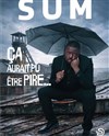 Sum dans Ça aurait pu être pire - Théâtre L'Autre Carnot