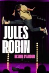 Jules Robin dans Besoin d'amour - Café Théâtre Le Citron Bleu