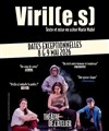 Viril(e.s) - Théâtre de l'Atelier
