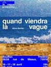 Quand viendra la vague - Bouffon Théâtre
