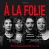 À la folie - La Bellevilloise
