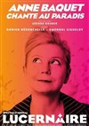 Anne Baquet chante au Paradis - Théâtre Le Lucernaire