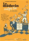 Le médecin malgré lui - Théâtre Le Cabestan