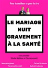 Le mariage nuit gravement à la santé - Le Zygo Comédie