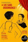 Une vie sans ordonnance ! - Théâtre Essaion