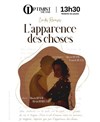 L'Apparence des Choses - Théâtre de l'Optimist