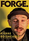 Pierre Boisneault dans Forge. - Théâtre La Maison Racine