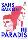 Sans balcon ni paradis - Théâtre La Pergola