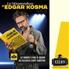 La métamorphose d'Edgar Kosma - Kezaco Café Théâtre