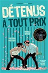 Détenus à tout prix - Comédie des Volcans