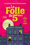 La folle du 5ème - Théâtre Comédie de Lille 